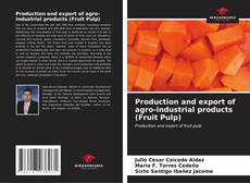 Portada del libro de Production and export of agro-industrial products (Fruit Pulp)