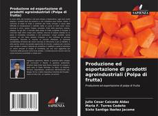 Capa do livro de Produzione ed esportazione di prodotti agroindustriali (Polpa di frutta) 