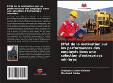 Capa do livro de Effet de la motivation sur les performances des employés dans une sélection d'entreprises minières 