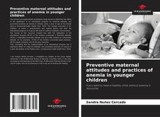 Capa do livro de Preventive maternal attitudes and practices of anemia in younger children 