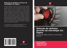 Copertina di Deteção de defeitos através da estratégia Six Sigma