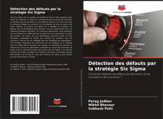 Détection des défauts par la stratégie Six Sigma kitap kapağı