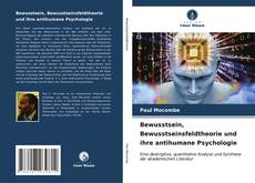 Bookcover of Bewusstsein, Bewusstseinsfeldtheorie und ihre antihumane Psychologie