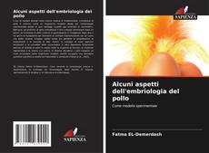 Bookcover of Alcuni aspetti dell'embriologia del pollo