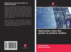 Bookcover of Aplicações reais dos pixéis na prática médica
