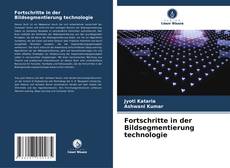 Bookcover of Fortschritte in der Bildsegmentierung technologie