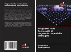 Bookcover of Progressi nella tecnologia di segmentazione delle immagini