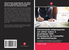 Bookcover of Governação empresarial: um olhar sobre a dualidade CEO-Presidente do Conselho de Administração