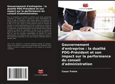 Buchcover von Gouvernement d'entreprise : la dualité PDG-Président et son impact sur la performance du conseil d'administration