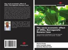 Bookcover of The socio-economic effect of SMEs, Barraganete Banana Case