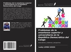 Couverture de Problemas de la enseñanza superior y universitaria en la República Democrática del Congo