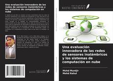 Capa do livro de Una evaluación innovadora de las redes de sensores inalámbricos y los sistemas de computación en nube 