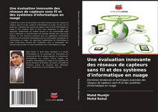 Buchcover von Une évaluation innovante des réseaux de capteurs sans fil et des systèmes d'informatique en nuage