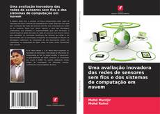 Bookcover of Uma avaliação inovadora das redes de sensores sem fios e dos sistemas de computação em nuvem