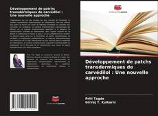 Bookcover of Développement de patchs transdermiques de carvédilol : Une nouvelle approche