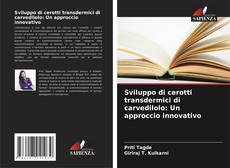 Capa do livro de Sviluppo di cerotti transdermici di carvedilolo: Un approccio innovativo 