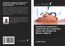 Buchcover von Asistencia sanitaria y reducción de la pobreza: Datos del Estado de Benue, Nigeria