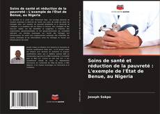 Bookcover of Soins de santé et réduction de la pauvreté : L'exemple de l'État de Benue, au Nigeria