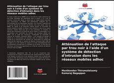 Buchcover von Atténuation de l'attaque par trou noir à l'aide d'un système de détection d'intrusion dans les réseaux mobiles adhoc