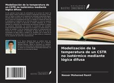 Bookcover of Modelización de la temperatura de un CSTR no isotérmico mediante lógica difusa