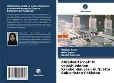 Abfallwirtschaft in verschiedenen Krankenhäusern in Quetta Baluchistan Pakistan kitap kapağı