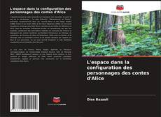 Couverture de L'espace dans la configuration des personnages des contes d'Alice