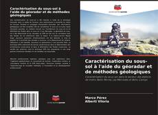 Bookcover of Caractérisation du sous-sol à l'aide du géoradar et de méthodes géologiques