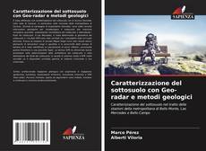 Bookcover of Caratterizzazione del sottosuolo con Geo-radar e metodi geologici