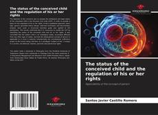 Buchcover von The status of the conceived child and the regulation of his or her rights