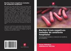 Portada del libro de Bacilos Gram-negativos isolados do ambiente hospitalar