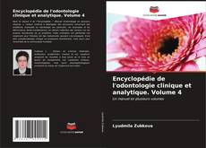 Bookcover of Encyclopédie de l'odontologie clinique et analytique. Volume 4