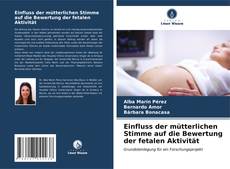 Capa do livro de Einfluss der mütterlichen Stimme auf die Bewertung der fetalen Aktivität 