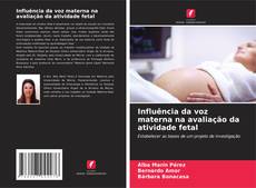 Buchcover von Influência da voz materna na avaliação da atividade fetal