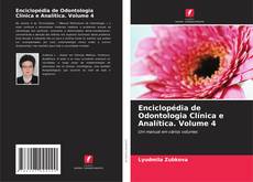 Borítókép a  Enciclopédia de Odontologia Clínica e Analítica. Volume 4 - hoz