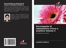Couverture de Enciclopedia di odontoiatria clinica e analitica Volume 5