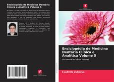Enciclopédia de Medicina Dentária Clínica e Analítica Volume 5的封面
