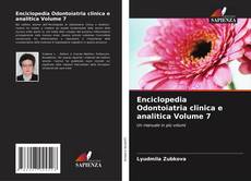 Couverture de Enciclopedia Odontoiatria clinica e analitica Volume 7