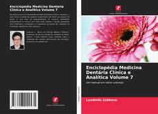 Capa do livro de Enciclopédia Medicina Dentária Clínica e Analítica Volume 7 