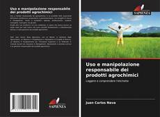Bookcover of Uso e manipolazione responsabile dei prodotti agrochimici