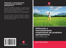 Capa do livro de Utilização e manuseamento responsável de produtos agroquímicos 