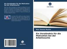 Capa do livro de Ein Verständnis für die Motivation bei der Arbeitssuche 