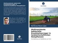 Multiresistente bakterielle Krankheitserreger in landwirtschaftlichen Nutzpflanzen kitap kapağı