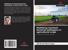 Copertina di Multidrug-resistant bacterial pathogens in agricultural crops