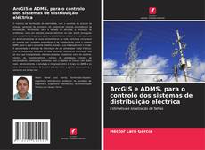 Portada del libro de ArcGIS e ADMS, para o controlo dos sistemas de distribuição eléctrica