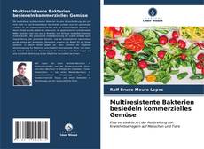 Buchcover von Multiresistente Bakterien besiedeln kommerzielles Gemüse