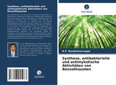 Bookcover of Synthese, antibakterielle und antimykotische Aktivitäten von Benzothiazolen