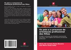 Capa do livro de Os pais e o processo de orientação profissional dos filhos 