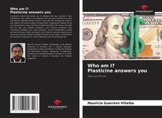 Capa do livro de Who am I? Plasticine answers you 