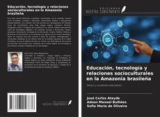 Capa do livro de Educación, tecnología y relaciones socioculturales en la Amazonia brasileña 