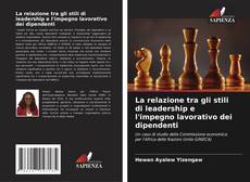 Bookcover of La relazione tra gli stili di leadership e l'impegno lavorativo dei dipendenti
